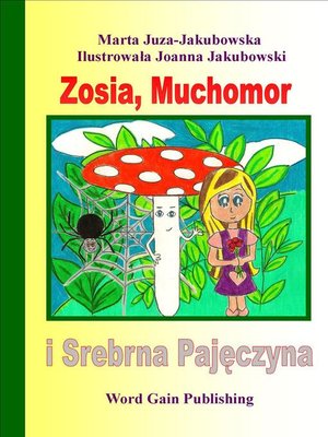 cover image of Zosia, Muchomor i Srebrna Pajęczyna